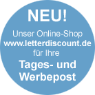 NEU! Unser Online-Shop www.letterdiscount.de f�r Ihre Tagespost und Werbepost